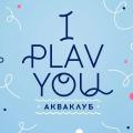 I Plav You